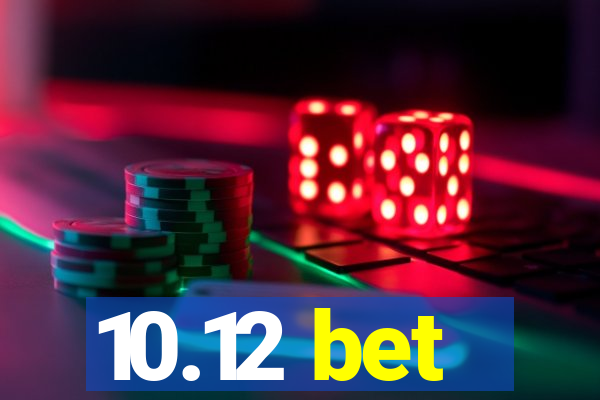 10.12 bet